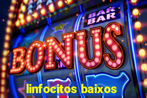 linfocitos baixos